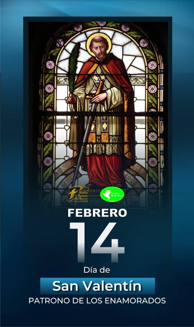 14 de febrero – Día de San Valentín patrono de los enamorados.